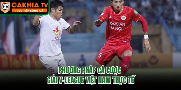 Phương Pháp Cá Cược Giải V-League Việt Nam Thực Tế