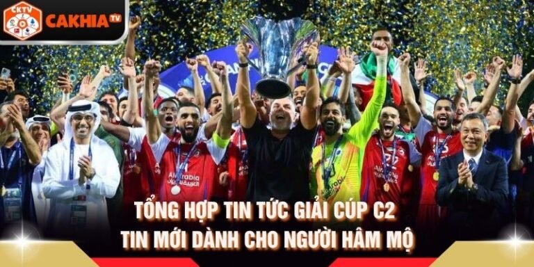 Tổng Hợp Tin Tức Giải Cúp C2 - Tin Mới Dành Cho Người Hâm Mộ